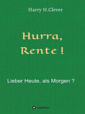 cover image of Hurra  Rente !  Lieber Heute, als Morgen !